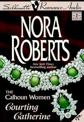 Courting Catherine (The Calhoun Women) by Roberts, Nora | Cassette