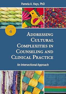 Addressing Cultural Complexities in Counseling and Clinical Practice: An Intersectional Approach by Hays, Pamela A., Ph.D. | Paperback | Psychology
