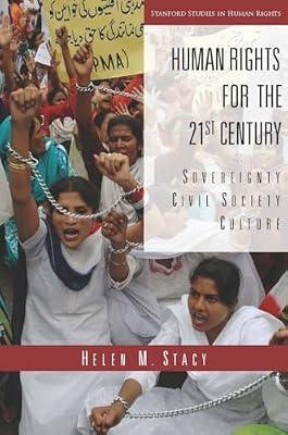 Human Rights for the 21st Century: Sovereignty, Civil Society, Culture (Stanford Studies in Human Rights) by Stacy, Helen M. | Hardcover | International Human Rights Law