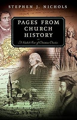 Pages from Church History: A Guided Tour of Christian Classics by Nichols, Stephen J. | Paperback | Religion