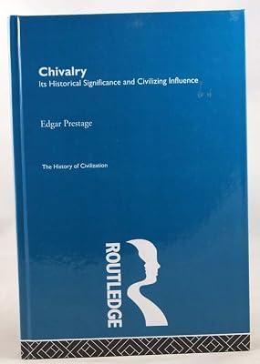 Chivalry: Its Historical Significance and Civilizing Influence (History of Civilization) by Prestage, Edgar | Hardcover | History 2