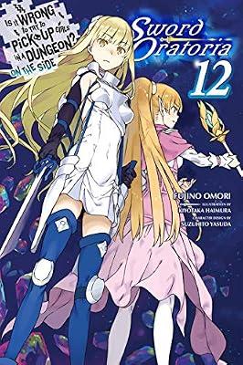 Is It Wrong to Try to Pick Up Girls in a Dungeon? On the Side: Sword Oratoria, Vol. 12 (light novel) by Omori, Fujino | Paperback | Fantasy