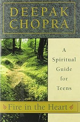Fire in the Heart: A Spiritual Guide for Teens by Chopra M.D., Deepak | Hardcover | Juvenile Nonfiction