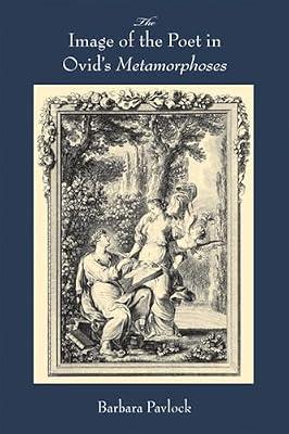 The Image of the Poet in Ovid's Metamorphoses (Wisconsin Studies in Classics) by Cahill, Nicholas D.; Rosenmeyer, Patricia A.; Pavlock, Barbara; Aylward, William | Hardcover | Literary Studies: Poetry & Poets
