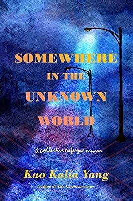 Somewhere in the Unknown World by Yang, Kao Kalia | Paperback | Social Science