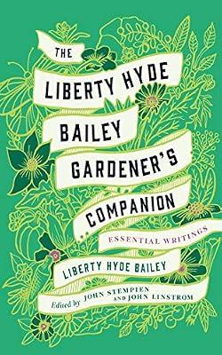 The Liberty Hyde Bailey Gardener's Companion: Essential Writings by Bailey, Liberty Hyde | Hardcover | Gardens (Descriptions
