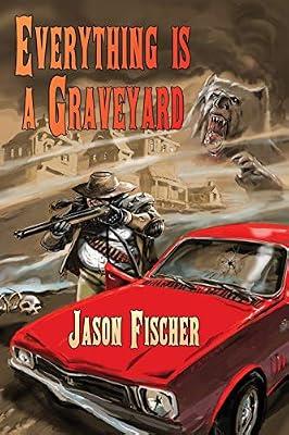 Everything Is a Graveyard by Fischer, Jason | Paperback | Horror & Ghost Stories
