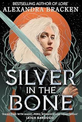 Silver in the Bone (B PB): Book 1: Deliciously dark romance from the NYT bestselling author of Lore by Bracken, Alexandra | Paperback | Children’S