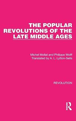 The Popular Revolutions of the Late Middle Ages: 22 (Routledge Library Editions: Revolution) by Mollat, Michel; Wolff, Philippe | Hardcover | Political Science 2