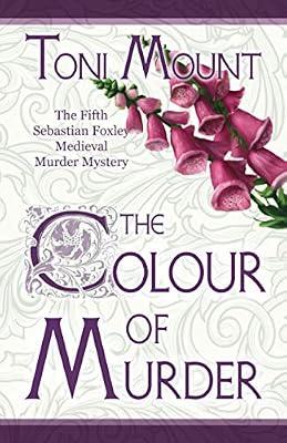 The Colour of Murder: A Sebastian Foxley Medieval Murder Mystery: 5 (Sebastian Foxley Medieval Mystery) by Mount, Toni | Paperback | Historical Mysteries