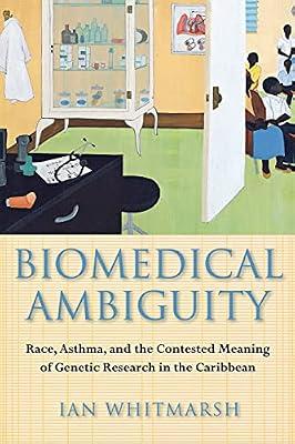 Biomedical Ambiguity: Race, Asthma, and the Contested Meaning of Genetic Research in the Caribbean by Whitmarsh, Ian | Paperback | Medical