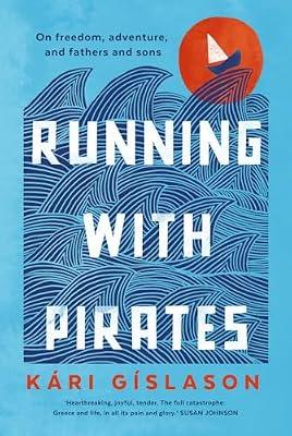 Running With Pirates: On Freedom, Adventure, and Fathers and Sons by Gslason, Kri | Paperback | Biography & Autobiography