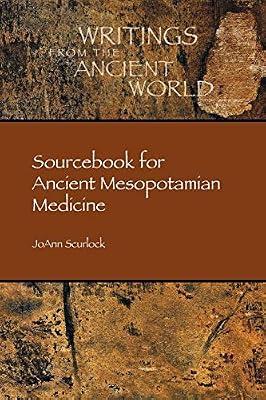 Sourcebook for Ancient Mesopotamian Medicine: 36 (Writings from the Ancient World) by Scurlock, Jo Ann; Scurlock, Joann | Paperback | Ancient History: To C 500 Ce