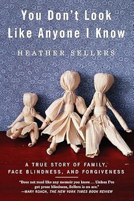 You Don't Look Like Anyone I Know: A True Story of Family, Face Blindness, and Forgiveness by Sellers, Heather | Paperback | Biography & Autobiography