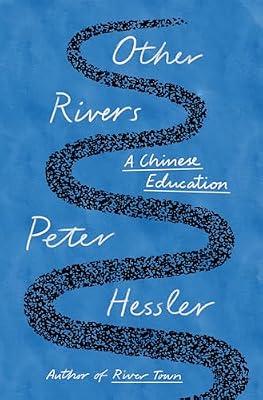Other Rivers: A Chinese Education by Hessler, Peter | Hardcover | Travel