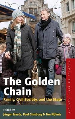 The Golden Chain: Family, Civil Society and the State: 6 (Studies on Civil Society) | Library | European History