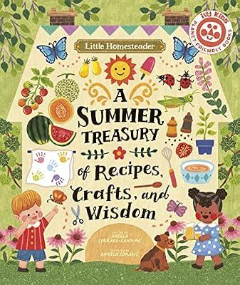 Little Homesteader: A Summer Treasury of Recipes, Crafts and Wisdom by Ferraro-Fanning, Angela | Hardcover | Juvenile Nonfiction