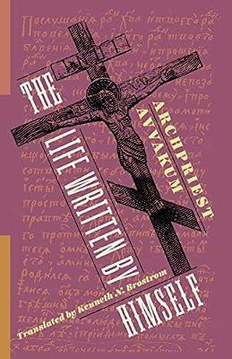The Life Written by Himself (Russian Library) by Petrov, Avvakum; Brostrom, Kenneth | Hardcover | Former Soviet Union