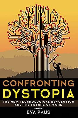 Confronting Dystopia: The New Technological Revolution and the Future of Work | Paperback | Sociology: Work & Labour