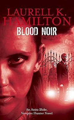 Blood Noir: Anita Blake, Vampire Hunter Novel vol 15 by Hamilton, Laurell K. | Hardcover | Fantasy