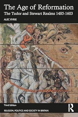 The Age of Reformation: The Tudor and Stewart Realms 1485–1603 (Religion, Politics and Society in Britain) by Ryrie, Alec | Paperback | Religion: General
