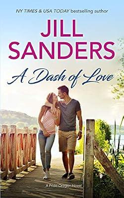 A Dash of Love: 1 (Pride Oregon) by Sanders, Jill | Paperback | Adult & Contemporary Romance