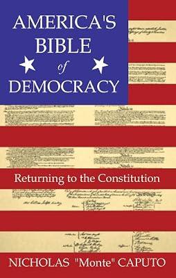 America's Bible of Democracy: Returning to the Constitution by Caputo, Nicholas | Paperback | Politics & Government