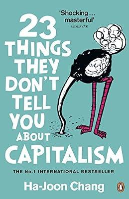 23 Things They Don't Tell You About Capitalism by Chang, Ha-Joon | Paperback | Economic Systems & Structures