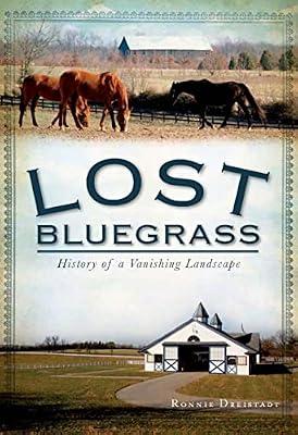Lost Blugrass: History of a Vanishing Landscape by Dreistadt, Ronnie | Paperback | History