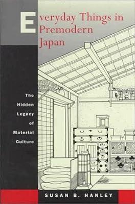 Everyday Things in PreModern Japan – The Hidden Legacy of Material Culture by Hanley, Susan B | Hardcover | Cultural Studies