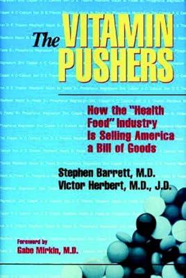 The Vitamin Pushers: How the "Health Food" Industry Is Selling America a Bill of Goods (Consumer Health Library) by Herbert, Victor; Barrett, Stephen | Hardcover | Health & Fitness