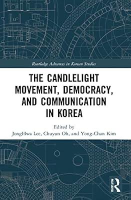 The Candlelight Movement, Democracy, and Communication in Korea (Routledge Advances in Korean Studies) | Paperback | The Arts: General Topics