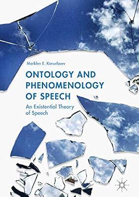Ontology and Phenomenology of Speech: An Existential Theory of Speech by Konurbaev, Marklen E. | Hardcover | Philosophy Of Language