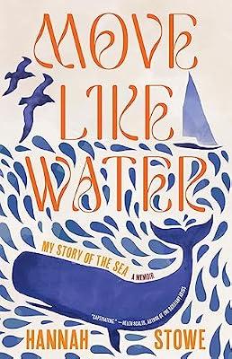 MOVE LIKE WATER: My Story of the Sea by Stowe, Hannah | Hardcover | Biography & Autobiography