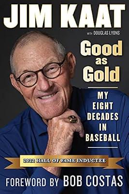 Jim Kaat: Good As Gold: My Eight Decades in Baseball by Kaat, Jim | Hardcover | Sports & Recreation