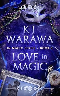 Love In Magic: A Tragic Past, Magic, Paranormal Romance: 5 by Warawa, Kj | Paperback | Romance
