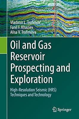 Oil and Gas Reservoir Prospecting and Exploration: High-resolution Seismic Hrs Techniques and Technology by Trofimova, Alisa; Khaziev, Fanil F.; Trofimov, Vladimir L. | Hardcover | Science