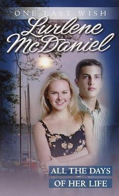 All the Days of Her Life (One Last Wish) by McDaniel, Lurlene | Mass_Market