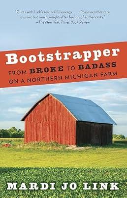 Bootstrapper: From Broke to Badass on a Northern Michigan Farm by Link, Mardi Jo | Paperback | Biography & Autobiography