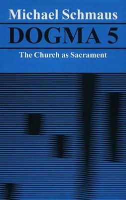 The Church as Sacrament (v. 5) (Dogma) by Schmaus, Michael | Paperback | Roman Catholicism