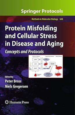 Protein Misfolding and Cellular Stress in Disease and Aging: Concepts and Protocols (648) (Methods in Molecular Biology) | Hardcover | Science