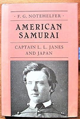 American Samurai Captain L L Janes & Japan: Captain L.L. Janes and Japan (Princeton Legacy Library) by Notehelfer, F | Hardcover | Asian History