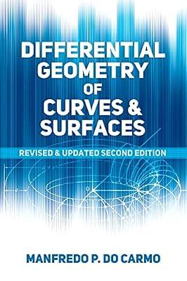 Differential Geometry of Curves and Surfaces: Revised and Updated Second Edition by Manfredo P. Do Carmo Manfredo P Do Carmo | Paperback | Mathematics