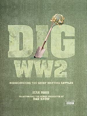 Dig World War II: Rediscovering the Great Wartime Battles by Hood, Jean | Hardcover | Second World War