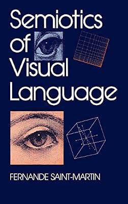 Semiotics of Visual Language (Advances in Semiotics) by Saint-Martin, Fernande | Hardcover | Semantics