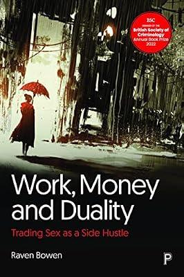 Work, Money and Duality: Trading Sex as a Side Hustle by Bowen, Raven | Hardcover | Crime & Criminology