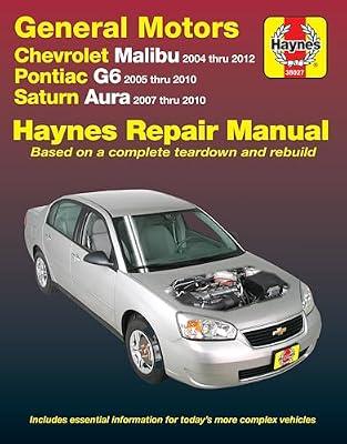 Chevrolet Malibu 2004 Thru 2012, Pontiac G6 2005-2010 & Saturn Aura 2007-2010 Haynes Repair Manual: Does not include 2004 and 2005 Chevrolet Classic ... specific to hybrid models (Haynes Automotive) by Haynes Publishing | Paperback | Transportation
