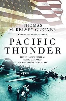 Pacific Thunder: The US Navy's Central Pacific Campaign, August 1943–October 1944 by Cleaver, Thomas McKelvey | Hardcover | History