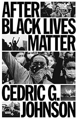 After Black Lives Matter: Policing and Anti-Capitalist Struggle by Johnson, Cedric | Hardcover | Social Science
