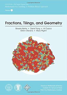 Fractions, Tilings, and Geometry (IAS/PCMI--The Teacher Program Series) by Kerins, Bowen; Cuoco, Al; Stevens, Glenn; Pilgrim, Mary; Yong, Darryl | Paperback | Teaching Of A Specific Subject